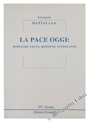 Seller image for LA PACE OGGI: DOMANDE GRAVI, RISPOSTE STIMOLANTI.: for sale by Bergoglio Libri d'Epoca