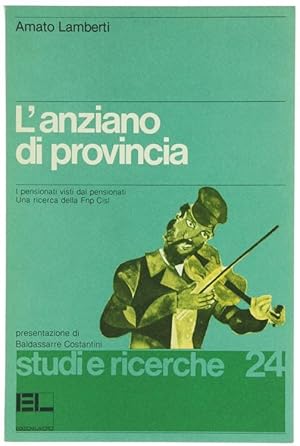 L'ANZIANO DI PROVINCIA. I pensionati visti dai pensionati. Una ricerca della Fnp Cisl.: