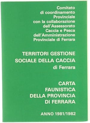 CARTA FAUNISTICA DELLA PROVINCIA DI FERRARA. Anno 1981/1982.: