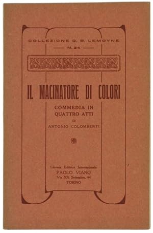 Seller image for IL MACINATORE DI COLORI. Commedia in quattro atti.: for sale by Bergoglio Libri d'Epoca