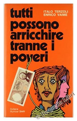 Seller image for TUTTI POSSONO ARRICCHIRE TRANNE I POVERI.: for sale by Bergoglio Libri d'Epoca