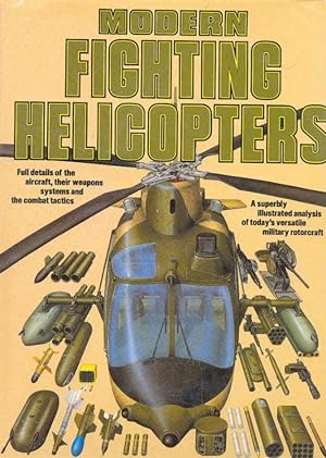 Imagen del vendedor de Modern Fighting Helicopters - Full Details of the Aircraft, Theirt Weapons Systems & the Combat Tactics a la venta por CHARLES BOSSOM