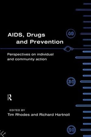 AIDs, Drugs and Prevention: Perspectives on Individual and Community Action