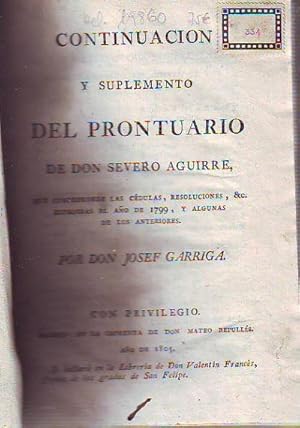 CONTINUACION Y SUPLEMENTO DEL PRONTUARIO DE DON SEVERO AGUIRRE, QUE COMPREHENDE LAS CEDULAS, RESO...