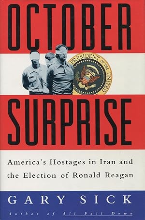 October Surprise: America's Hostages in Iran and the Election of Ronald Reagan