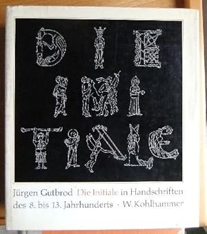 Die Initiale in Handschriften des achten bis dreizehnten Jahrhunderts.