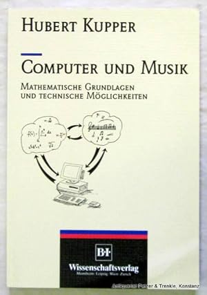 Seller image for Computer und Musik. Mathematische Grundlagen und technische Mglichkeiten. Mannheim, BI, 1994. Mit zahlreichen Abbildungen. 156 S. Or.-Kart. (ISBN 3411167416). for sale by Jrgen Patzer