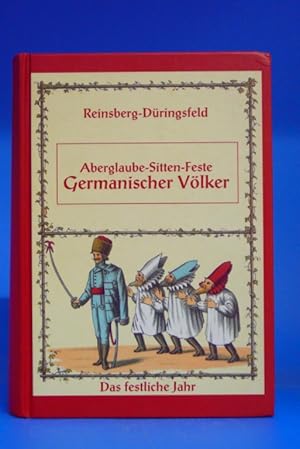 Germanische Völker - Aberglaube-Sitten-Feste. -