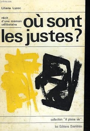 Seller image for OU SONT LES JUSTES ? RECIT D4UNE MAMAN CELIBATAIRE. for sale by Le-Livre