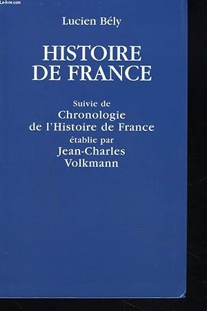 Seller image for HISTOIRE DE FRANCE - SUIVIE DE - CHRONOLOGIE DE L'HISTOIRE DE FRANCE tablie par JEAN-CHARLES VOLKMANN. for sale by Le-Livre