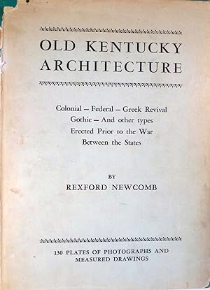Bild des Verkufers fr Old Kentucky Architecture Colonial, Federal, Greek Revival, Gothic & OtherTypes Erected Prior to the War Between the States zum Verkauf von Royoung Bookseller, Inc. ABAA