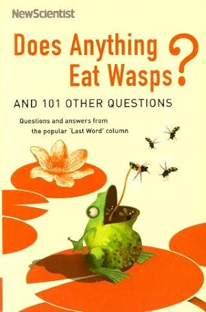 DOES ANYTHING EAT WASPS and 101 Other Questions ( New Scientist )