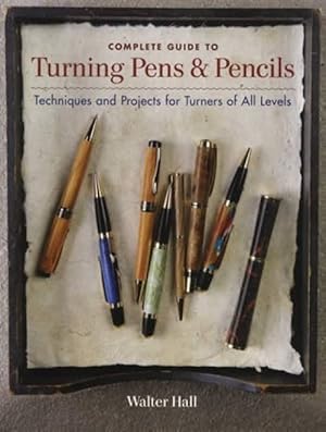 Bild des Verkufers fr Complete Guide to Turning Pens & Pencils: Techniques & Projects for Turners of All Levels zum Verkauf von Collector Bookstore