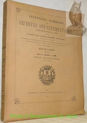 Imagen del vendedor de Inventaire sommaire des Archives Dpartementales postrieures  1790.Hautes-Alpes. Srie L. (Articles 1  448). Priode rvolutionnaire, 1790-1800. a la venta por Bouquinerie du Varis