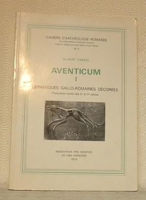 Image du vendeur pour Aventicum I. Cramiques gallo-romaines dcores. Production locale des 2e et 3e sicles.Cahiers d'archologie romande de la Bibliothque historique vaudoise. N 1. mis en vente par Bouquinerie du Varis