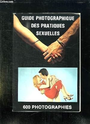 Seller image for GUIDE PHOTOGRAPHIQUE DES PRATIQUES SEXUELLES. for sale by Le-Livre