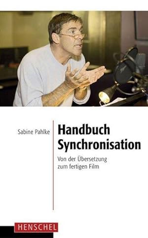 Image du vendeur pour Handbuch Synchronisation : Von der bersetzung zum fertigen Film mis en vente par AHA-BUCH GmbH