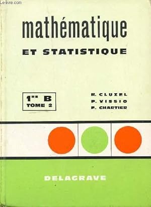 Bild des Verkufers fr MATHEMATIQUE ET STATISTIQUE / CLASSES DE 1ere B - TOME 2. zum Verkauf von Le-Livre