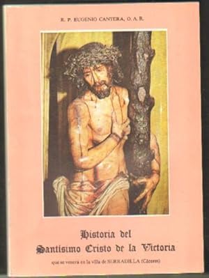 Imagen del vendedor de HISTORIA DEL SANTISIMO CRISTO DE LA VICTORIA QUE SE VENERA EN LA VILLA DE SERRADILLA, CACERES a la venta por Librera Raimundo