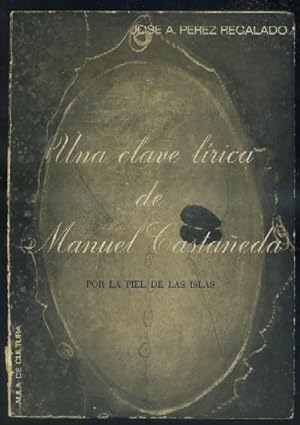 Imagen del vendedor de UNA CLAVE LRICA DE MANUEL CASTAEDA. POR LA PIEL DE LAS ISLAS. a la venta por Librera Raimundo