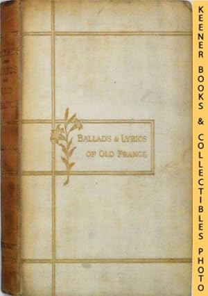 Ballads And Lyrics Of Old France: With Other Poems