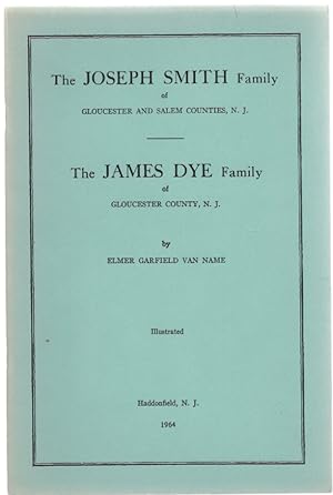 Seller image for The Joseph Smith Family of Gloucester and Salem Counties, N. J. The James Dye Family of Gloucester County, N. J. for sale by McCormick Books