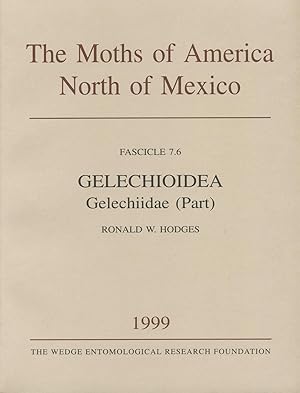 Seller image for The Moths of America North of Mexico, including Greenland. Fascicle 7.6. Gelechioidea: Gelechiidae (part): Gelechiinae (Part--Chionodes) for sale by Entomological Reprint Specialists