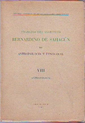 TRABAJOS DEL INSTITUTO BERNARDINO DE SAHAGÚN DE ANTROPOLOGÍA Y ETNOLOGIA. TOMO VIII: ESTUDIO DEL ...