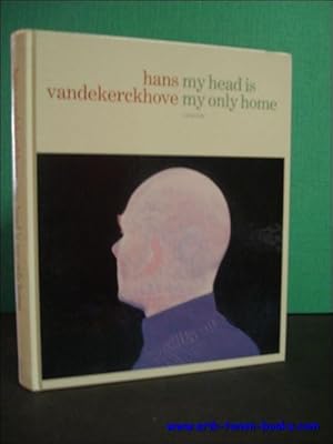 Image du vendeur pour HANS VANDEKERCKHOVE. MY HEAD IS MY ONLY HOME, mis en vente par BOOKSELLER  -  ERIK TONEN  BOOKS