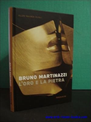 Immagine del venditore per BRUNO MARTINAZZI. L'ORO E LA PIETRA, venduto da BOOKSELLER  -  ERIK TONEN  BOOKS