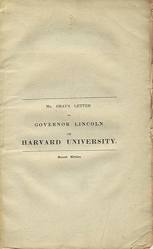 Bild des Verkufers fr Letter to Governor Lincoln in relation to Harvard University from F. C. Gray. Second edition, with an appendix zum Verkauf von Zamboni & Huntington