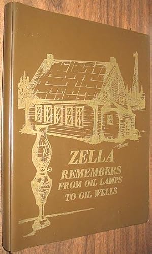 Zella Remembers from Oil Lamps to Oil Wells : Zella Women's Institute Founded May 1949 Commenceme...