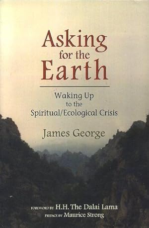 Seller image for ASKING FOR THE EARTH: WAKING UP TO THE SPIRITUAL/ECOLOGICAL CRISIS for sale by By The Way Books