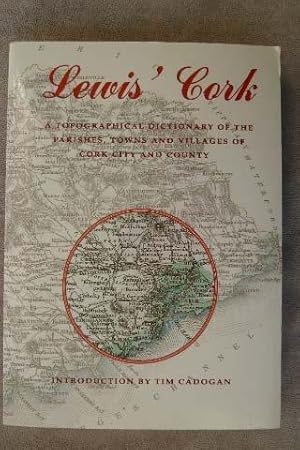 Lewis' Cork: A Topographical Dictionary of the Parishes, Towns and Villages of Cork City and County