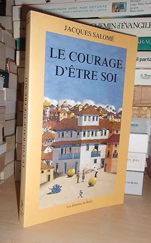 Seller image for LE COURAGE D'ETRE SOI : L'art De Communiquer En Conscience for sale by Planet's books