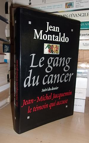 LE GANG DU CANCER : Suivi Du Dossier Jean-Michel Jacquenin, Le Témoin Qui Accuse