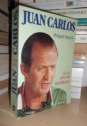 Imagen del vendedor de JUAN CARLOS : Un Roi Pour Les Républicains a la venta por Planet'book