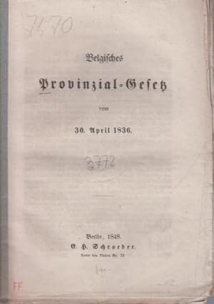 Bild des Verkufers fr Belgisches Provinzial - Gesetz vom 30. April 1836. zum Verkauf von Antiquariat Carl Wegner