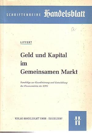 Bild des Verkufers fr Geld und Kapital im Gemeinsamen Markt. Vorschlge zur Koordinierung und Entwicklung der Finanzmrkte der EWG. zum Verkauf von Antiquariat Carl Wegner