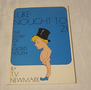 Luke: Nought to 21 - The Story of a Gilded Youth