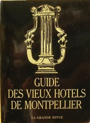 Guide pratique des anciens hotels de Montpellier.