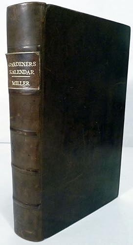 Bild des Verkufers fr The Gardeners Kalendar, Directing what Works are necessary to be done Every Month In the Kitchen, Fruit and Pleasure-Gardens, and in the Conservatory and Nursery, etc. zum Verkauf von Royoung Bookseller, Inc. ABAA