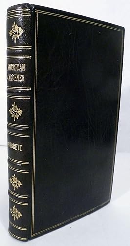 The American Gardener; Or, A Treatise; On the Situation, Soil, Fencing and Laying-Out of Gardens;...