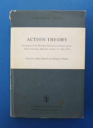 Action Theory: Proceedings of the Winnipeg Conference on Human Action, Held at Winnipeg, Manitoba...