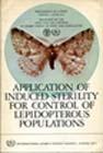 Application of Induced Sterility for Control of Lepidopterous Populations [Proceedings of a Panel...