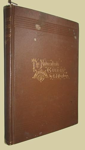 The Naturalist's Guide In Collecting and Preserving Objects of Natural History.