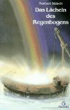 Das Lächeln des Regenbogens : ein Märchen - nicht nur für Erwachsene. Märchen - nicht nur für Erw...