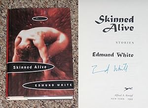 Seller image for SKINNED ALIVE - Scarce Fine Copy of The First American Edition/First Printing: Signed by Edmund White - SIGNED ON THE TITLE PAGE for sale by ModernRare