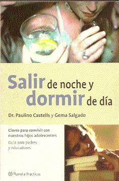 Imagen del vendedor de SALIR DE NOCHE Y DORMIR DE DA. Claves para convivir con nuestros hijos adolescentes (Gua para padres y educadores) a la venta por El libro que vuela