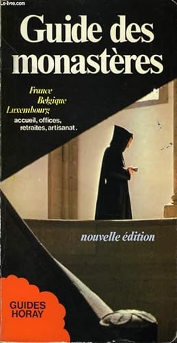 Image du vendeur pour GUIDE DES MONASTERES, FRANCE, BELGIQUE, LUXEMBOURG mis en vente par Le-Livre